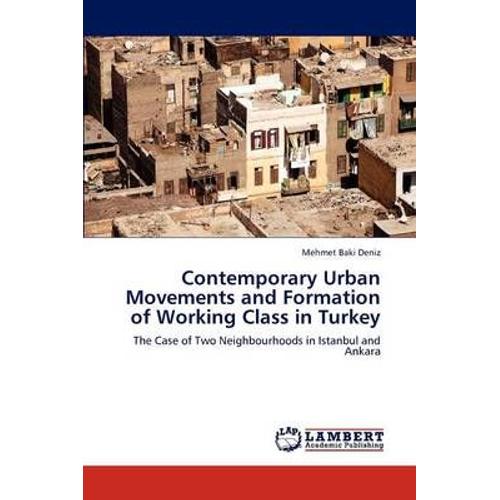 Contemporary Urban Movements And Formation Of Working Class In Turkey