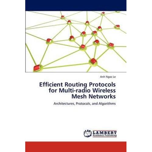 Efficient Routing Protocols For Multi-Radio Wireless Mesh Networks