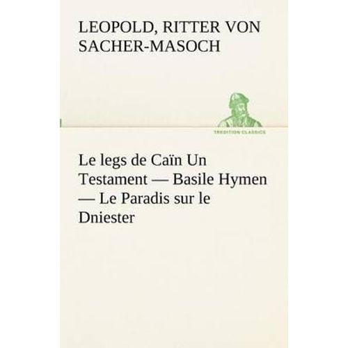 Le Legs De Caïn Un Testament - Basile Hymen - Le Paradis Sur Le Dniester