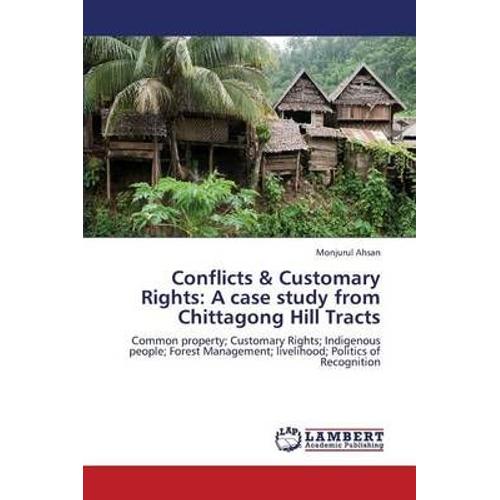 Conflicts & Customary Rights: A Case Study From Chittagong Hill Tracts