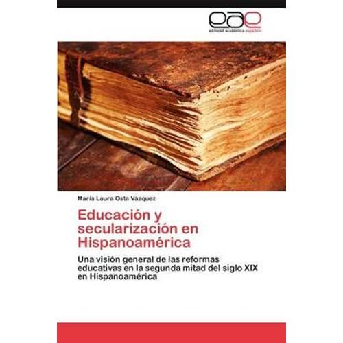 Educación Y Secularización En Hispanoamérica