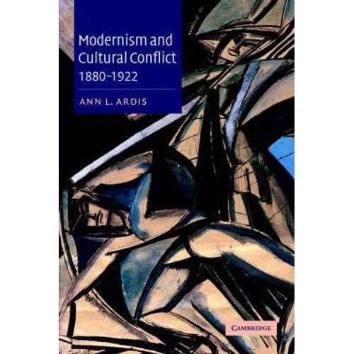 Modernism And Cultural Conflict, 1880 1922