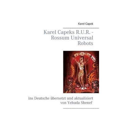 Karel Capeks R.U.R. - Rossum Universal Robots