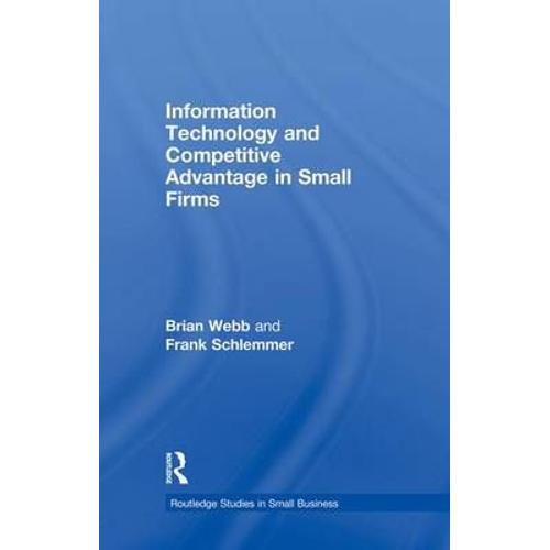 Information Technology And Competitive Advantage In Small Firms