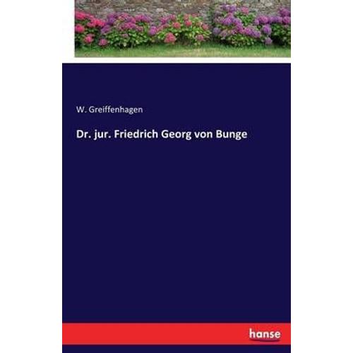 Dr. Jur. Friedrich Georg Von Bunge