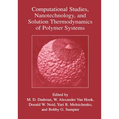 Computational Studies, Nanotechnology, And Solution Thermodynamics Of Polymer Systems