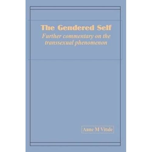 The Gendered Self Further Commentary On The Transsexual Phenomenon