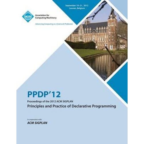 Ppdp 12 Proceedings Of The 2012 Acm Sigplan Principles And Practice Of Declarative Programming