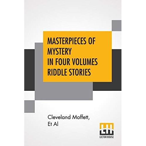 Masterpieces Of Mystery In Four Volumes Riddle Stories: Edited By Joseph Lewis French