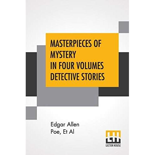 Masterpieces Of Mystery In Four Volumes Detective Stories: Edited By Joseph Lewis French