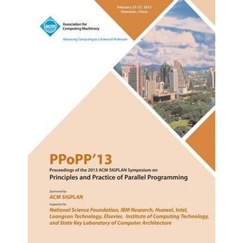 Ppopp13 Proceedings Of The 2013 Acm Sigplan Symposium On Principles And Practice Of Parallel Programming