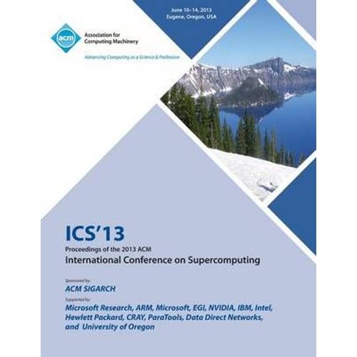 Ics 13 Proceedings Of The 2013 Acm International Conference On Supercomputing