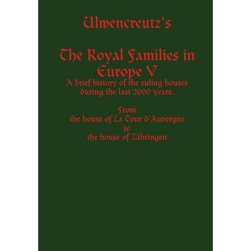 Ulwencreutz's The Royal Families In Europe V