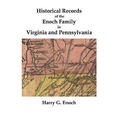 Historical Records Of The Enoch Family In Virginia And Pennsylvania