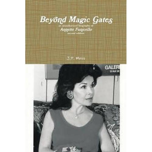 Beyond Magic Gates An Unauthorized Biography Of Annette Funicello Second Edition