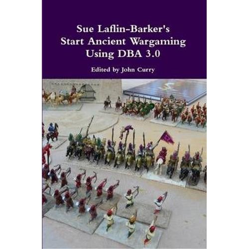 Sue Laflin-Barker's Start Ancient Wargaming Using Dba 3.0