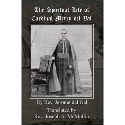 The Spiritual Life Of Cardinal Merry Del Val