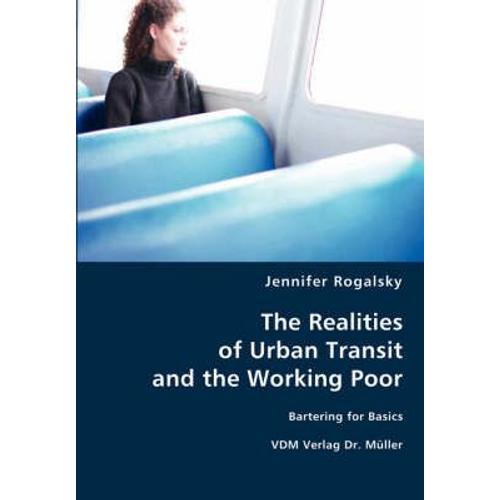 The Realities Of Urban Transit And The Working Poor