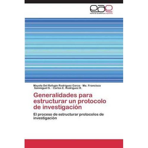Generalidades Para Estructurar Un Protocolo De Investigacion
