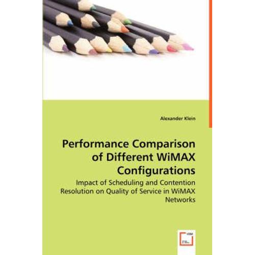 Performance Comparison Of Different Wimax Configurations - Impact Of Scheduling And Contention Resolution On Quality Of Service In Wimax Networks