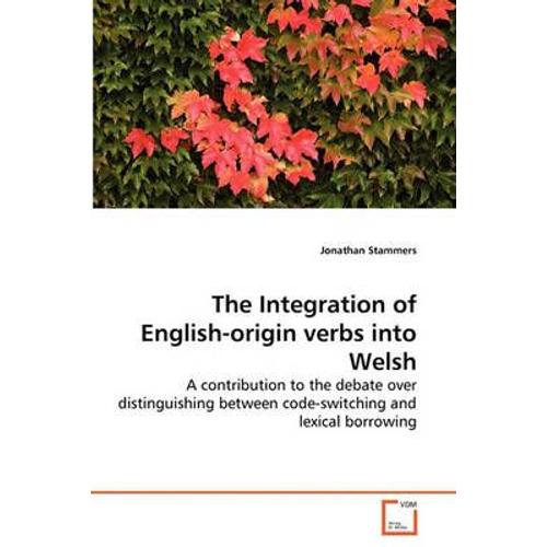 The Integration Of English-Origin Verbs Into Welsh
