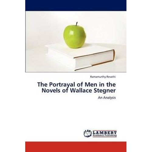 The Portrayal Of Men In The Novels Of Wallace Stegner