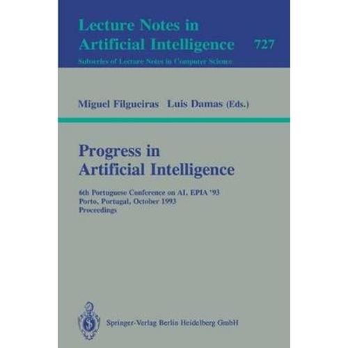 Progress In Artificial Intelligence : 6th Portuguese Conference On Ai, Epia `93, Porto, Portugal, October 6-8, 1993. Proceedings