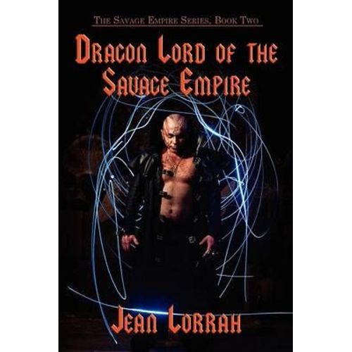 Dragon Lord Of The Savage Empire (The Savage Empire Series, Book Two)