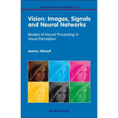 Vision - Images, Signals And Neural Networks: Models Of Neural Processing In Visual Perception