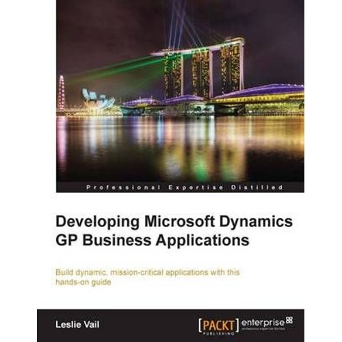 Developing Microsoft Dynamics Gp Business Applications