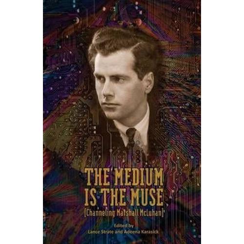 The Medium Is The Muse [Channeling Marshall Mcluhan]