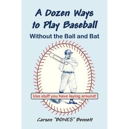 A Dozen Ways To Play Baseball Without The Ball And Bat