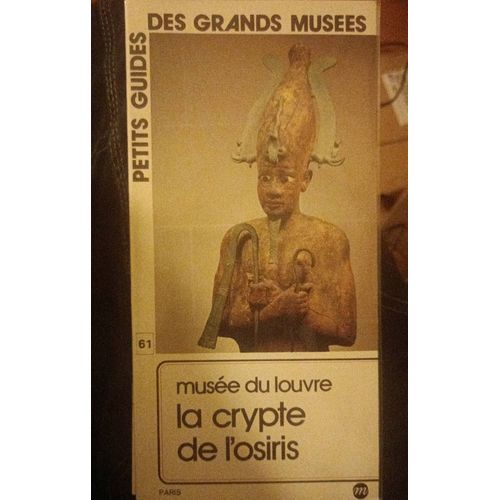 Petits Guides Grands Musées N°61 La Crypte De L'osiris Musée Du Louvre