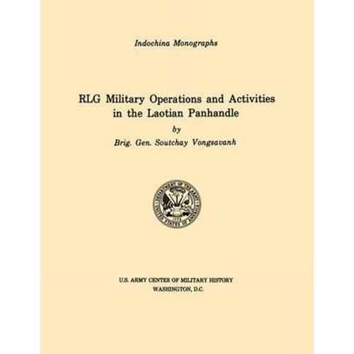 Rlg Military Operations And Activities In The Laotian Panhandle (U.S. Army Center For Military History Indochina Monograph Series)