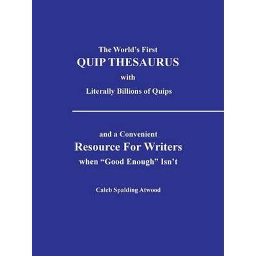 The World's First Quip Thesaurus With Literally Billions Of Quips