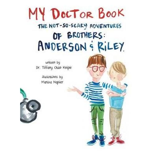 My Doctor Book: The Not-So-Scary Adventures Of Brothers: Anderson And Riley