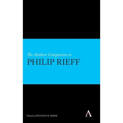 The Anthem Companion To Philip Rieff