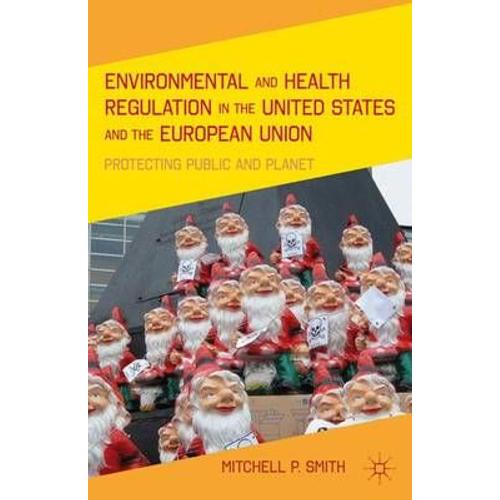 Environmental And Health Regulation In The United States And The European Union: Protecting Public And Planet