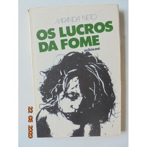 Os Lucros Da Fome : O Mito Da Escassez De Alimentos
