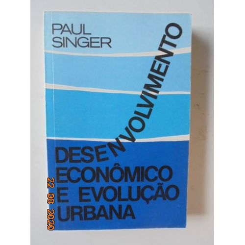 Desenvolvimento Economica E Evolucao Urbana: Analise Da Evolucao Economica De Sao Paulo, Blumenau, Porto Alegre, Belo Horizonte E Recife