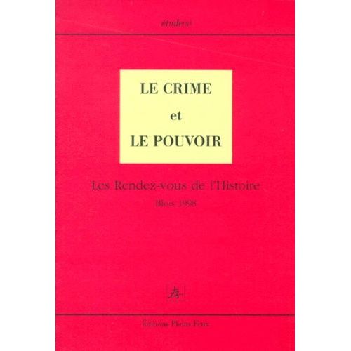 Le Crime Et Le Pouvoir - Les Rendez-Vous De L'histoire, Blois 1998