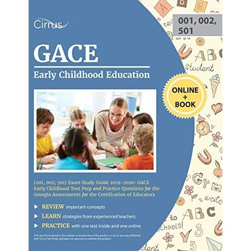 Gace Early Childhood Education (001, 002; 501) Exam Study Guide 2019-2020: Gace Early Childhood Test Prep And Practice Questions For The Georgia Asses