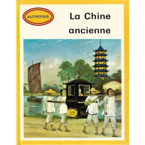 La Chine Ancienne - Collection Historique Autrefois N° 9