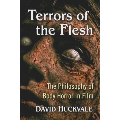 Terrors Of The Flesh : The Philosophy Of Body Horror In Film