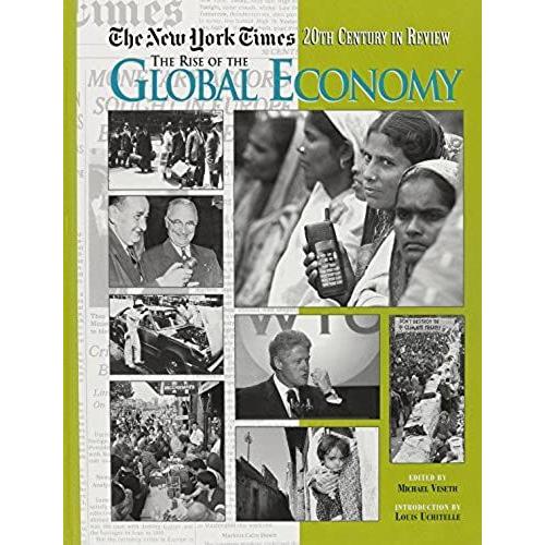 The New York Times Twentieth Century In Review: The Rise Of The Global Economy
