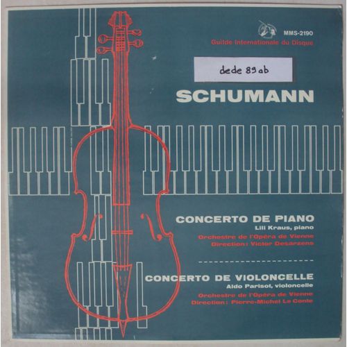 Robert Schumann . Concerto De Piano . Lili Kraus, Piano - Concerto De Violoncelle . Aldo Parisot, Violoncelle