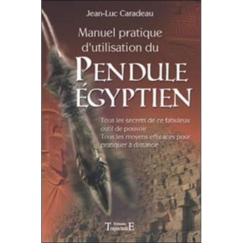 Manuel Pratique D'utilisation Du Pendule Egyptien