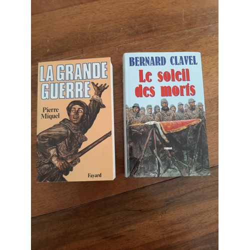 "La Grande Guerre" De Pierre Miquel ; "Le Soleil Des Morts" De Bernard Clavel
