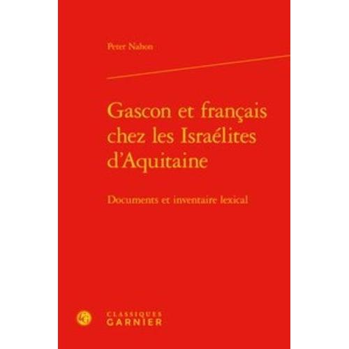 Gascon Et Français Chez Les Israélites D'aquitaine - Documents Et Inventaire Lexical