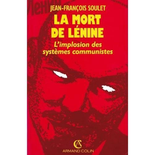 La Mort De Lénine - L'implosion Des Systèmes Communistes